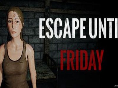 Escape until Friday