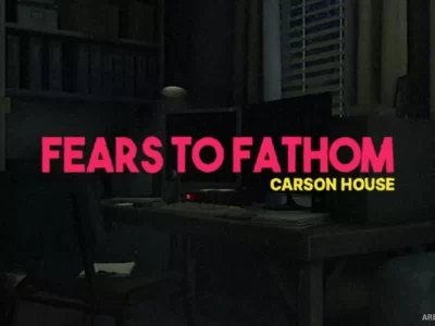 Fears to Fathom – Carson House