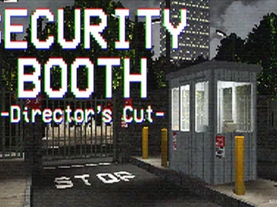 Security Booth: Director’s Cut