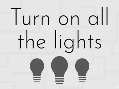 Turn on all the lights