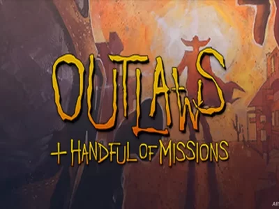Outlaws + A Handful of Missions